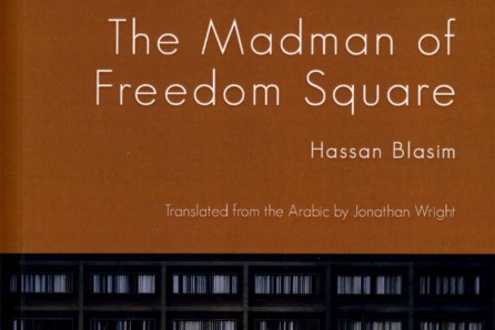 The Madman of Freedom Square by Hassan Blasim The Madman of Freedom Square by Hassan Blasim